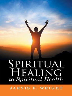 cover image of Spiritual Healing to Spiritual Health